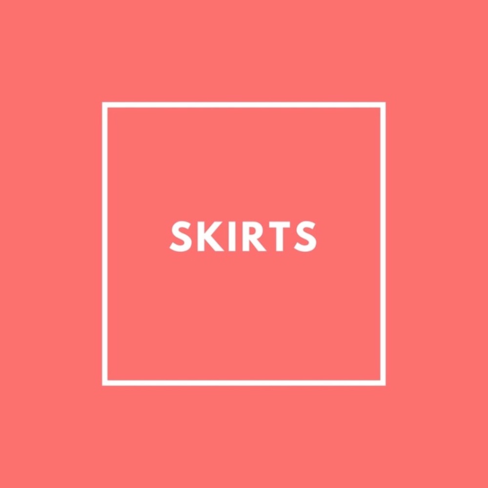 SKIRTS